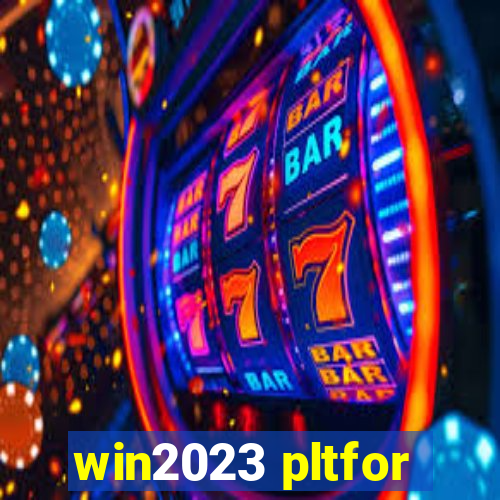 win2023 pltfor